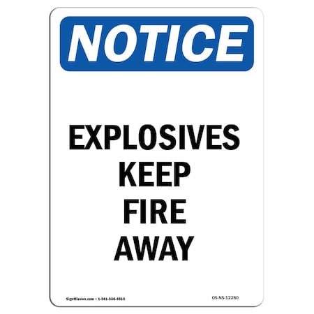 Signmission Safety Sign, OSHA Notice, 5" Height, Explosives Keep Fire Away Sign, Portrait OS-NS-D-35-V-12280